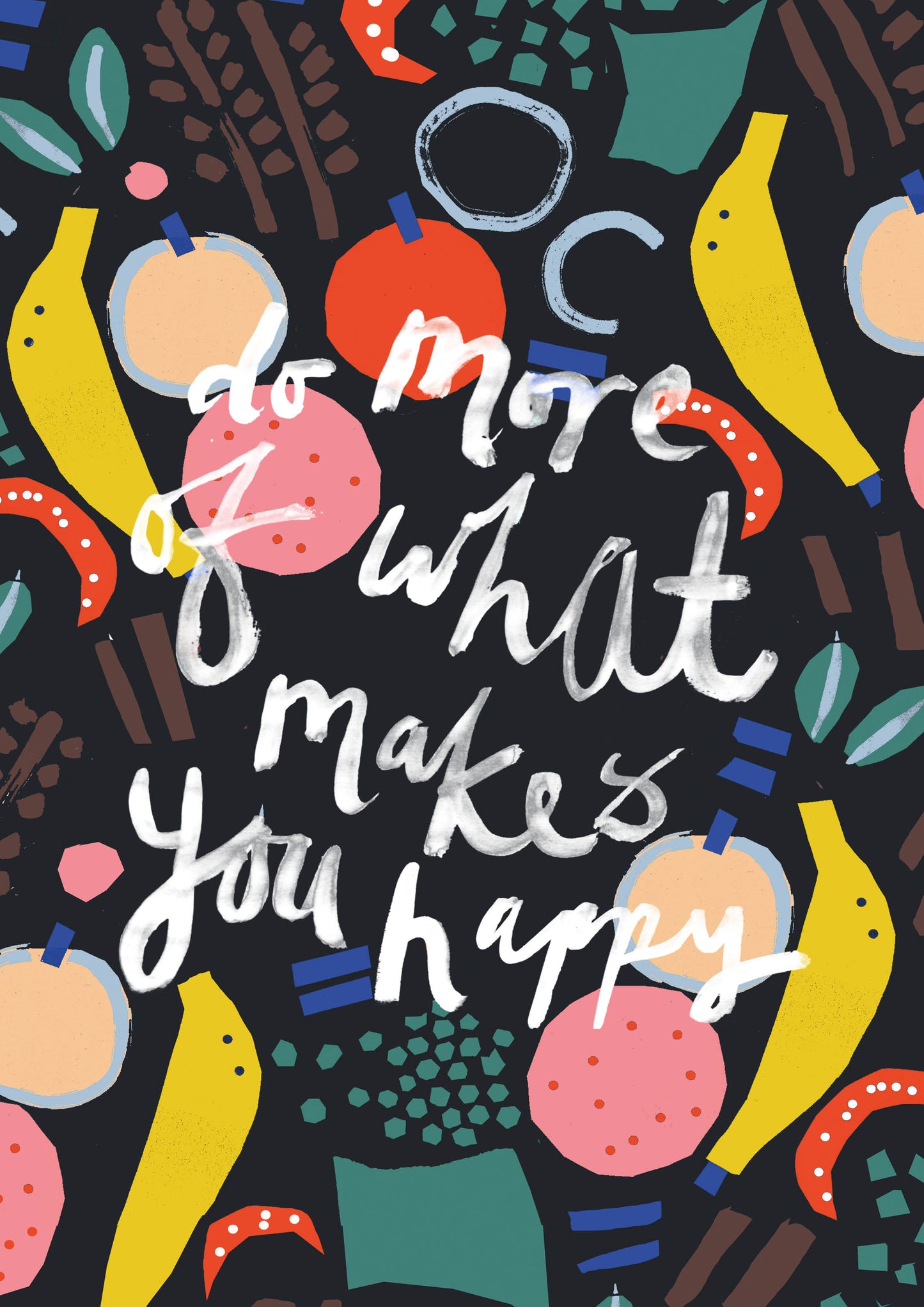 “Do More Of What Makes you Happy.” Katy Welsh UNFRAMED
