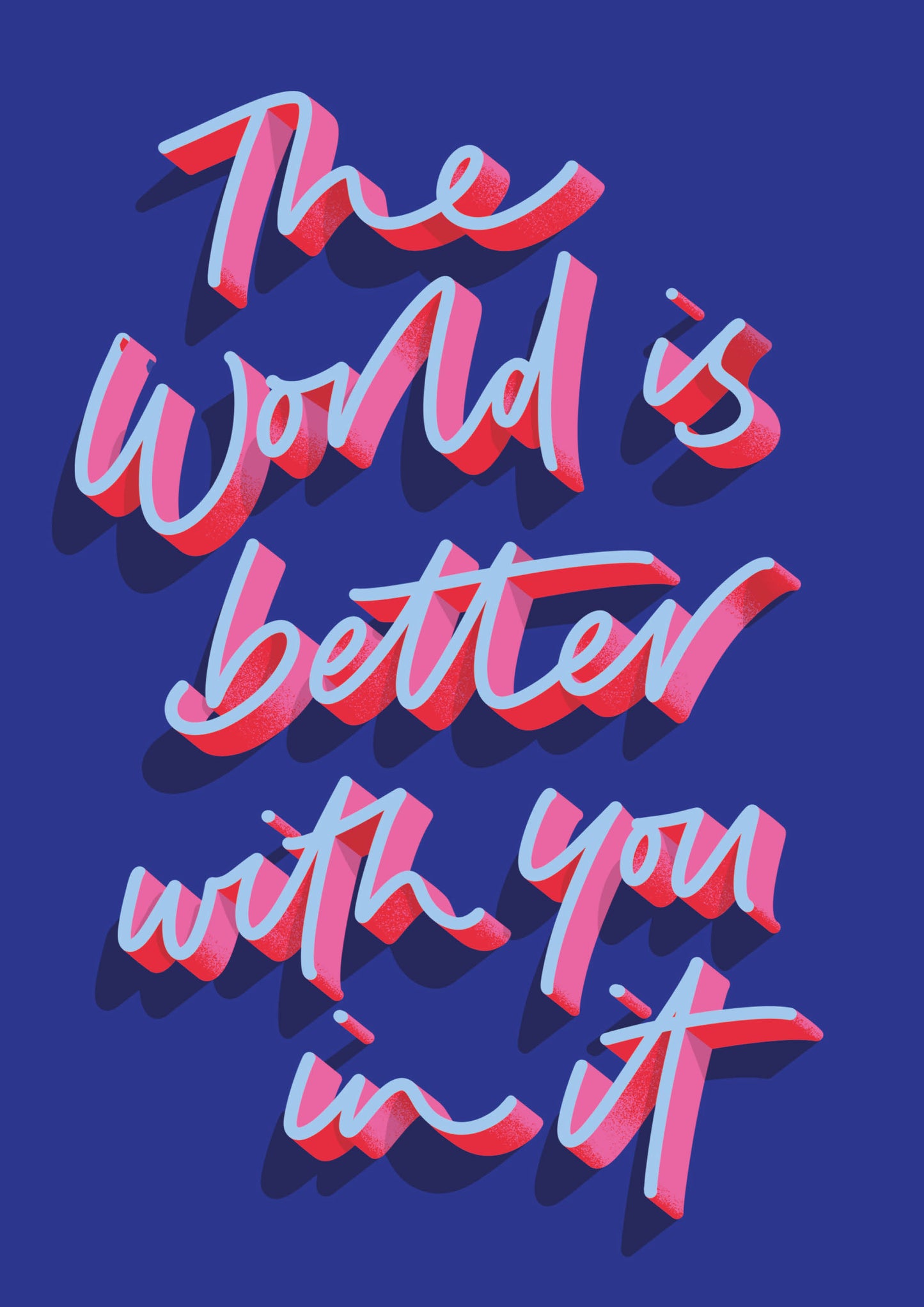 “World is better” Rachel Joy UNFRAMED